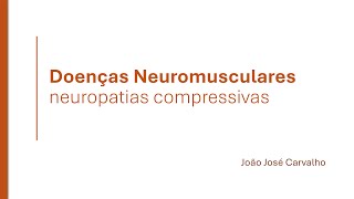 Doenças Neuromusculares  Neuropatias compressivas [upl. by Pine]