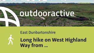 Long hike on West Highland Way from Milngavie to Fort William via Balmaha Tyndrum and Kinlochleven [upl. by Nieberg]