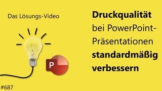 Das Lösungsvideo 687 Druckqualität bei PowerPointPräsentationen standardmäßig verbessern [upl. by Garda]