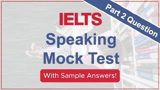 IELTS Speaking Mock Test with Sample Answers  Speaking Practice Part 2 Question 6 [upl. by Olnek209]