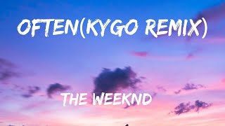 The Weeknd  Often Kygo Remix Lyrics [upl. by Oynotna]