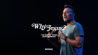 WHY JESUS  Erwin McManus  MOSAIC [upl. by Amalle915]