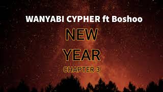 Wanyabi Cypher Ft Boshoo  New Year Chapter 3 Official Lyric [upl. by Hanshaw919]