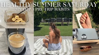 A HEALTHY SUMMER SATURDAY my top 3 pre trip habits wedding planning updates  my secret project [upl. by Howland]