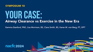 NACFC 2024  S10 State Your Case Airway Clearance vs Exercise in the New Era [upl. by Schroeder]