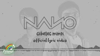 Nano  Sebatas Mimpi Official Lyric Video [upl. by Bander]