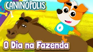 O DIA NA FAZENDA  CANINÓPOLIS  Músicas Infantis [upl. by Enaile13]