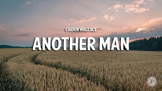 Caiden Wallace  Another Man Lyrics [upl. by Barnum]