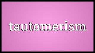 Tautomerism Meaning [upl. by Aiduan]