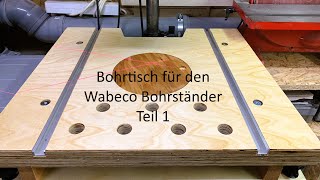 Bau eines Bohrtisches für den Wabeco Bohrständer Teil 1 [upl. by Norda905]