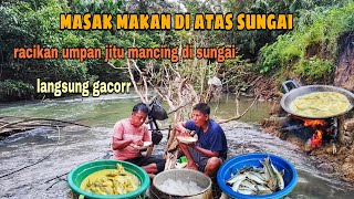 MASAK MAKAN DI ATAS AIR UMPAN JITU MANCING DI SUNGAI LANSUNG GACOR [upl. by Ttennaej]