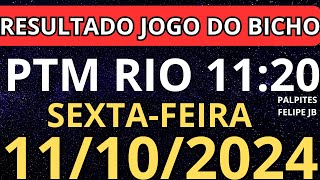 RESULTADO AO VIVO JOGO DO BICHO PTM RIO 1120 horas hoje ao vivo 11102024  SEXTA [upl. by Alel]