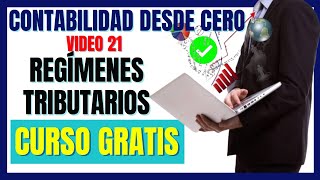 Regímenes Tributarios 2021 Cuales son los regímenes tributarios Contabilidad desde cero  VÍDEO 21 [upl. by Minni]