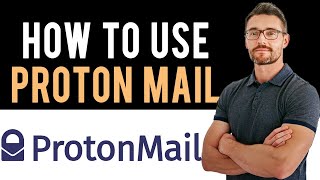 How to Use ProtonMail Email Full Guide [upl. by Dianne650]