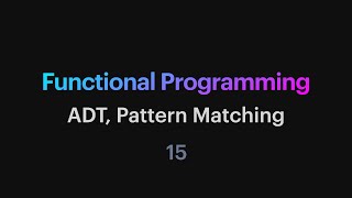 Functional Programming  15 ADT Pattern Matching [upl. by Yehc]