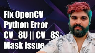 Fixing OpenCV Python Error 215 mtype  CV8U  CV8S ampamp masksameSizepsrc1 [upl. by Nylram]