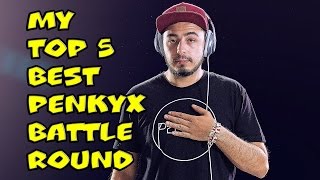 My Top 5 Best PENKYX Battle Round [upl. by Liman232]