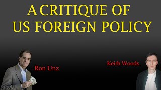 Keith Woods and Ron Unz critique irrational US Foreign Policy [upl. by Sewell]