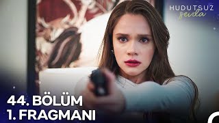 Hudutsuz Sevda 44 Bölüm 1 Fragmanı  Bana Sakın Yaklaşma [upl. by Leibman243]