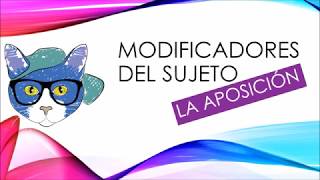 MODIFICADORES DEL SUJETO  LA APOSICIÓN [upl. by Iru]