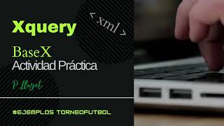 Practica con XQuery Ejemplo de actividad práctica resuelta BaseX LM06 [upl. by Fellows]