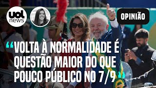 7 de Setembro sob Lula com pouco público é questão menor diante de volta à normalidade  Carla [upl. by Ellehsat]