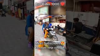 Pro rider1000 meets new subscriber 😍PRORIDER1000AgastayChauhan ZX10R raptor 🔥shorts foryou [upl. by Aketahs]