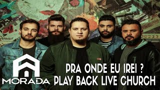 MORADA  PRA ONDE EU IREI   PLAY BACK LIVE CHURCH LEGENDADO [upl. by Ahseinar]