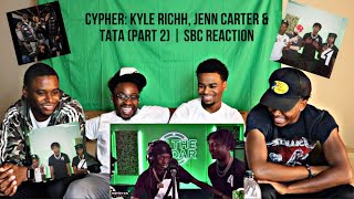 CYPHER Kyle Richh Jenn Carter amp Tata PART 2  SBC REACTION [upl. by Recnal]