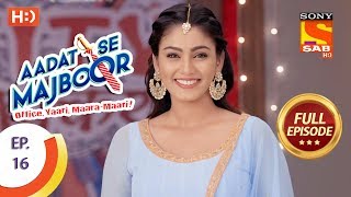 Aadat Se Majboor  आदत से मजबूर  Ep 16  Full Episode  24th October 2017 [upl. by Niltak]