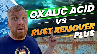 Oxalic Acid vs Rust Remover Plus Which ONE works BETTER [upl. by Essyle]