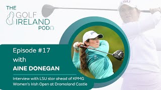 Aine Donegan  Episode 17  The Golf Ireland Pod [upl. by Marko]