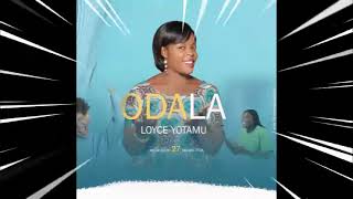 ODALA by LOYCE YOTAMU Audio [upl. by Targett]