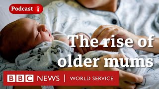 Are you ever too old to have a baby  The Global Story podcast BBC World Service [upl. by Ahsier]