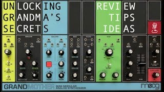 Unlocking Grandmothers Secrets Review ideas and tips for Moogs latest semi modular synth [upl. by Adnamor552]