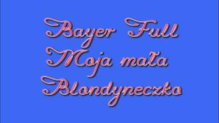 Bayer Full  Moja mała blondyneczko [upl. by Hardej917]