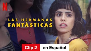 Las hermanas fantásticas Clip 2  Tráiler en Español  Netflix [upl. by Esiocnarf414]