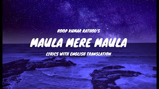 Maula Mere Maula Song Lyrics English Translation  Roop Kumar Rathod  Mithoon  Anwar [upl. by Atiroc]