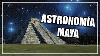 Astronomía Maya  CIENCIA A LA MEXICANA [upl. by Aivax641]