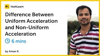 Difference Between Uniform Acceleration and Non Uniform Acceleration [upl. by Wincer]