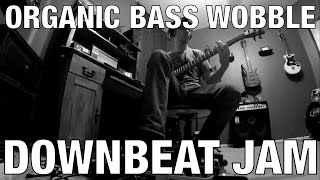 Bass Guitar Downbeat Jam  Organic Bass Wobble  Adam Aarts [upl. by Ahsoj]