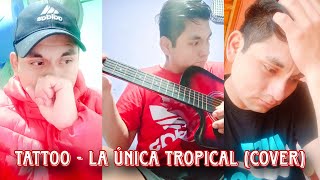 La Única Tropical  Tattoo cover [upl. by Garlaand]