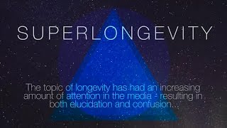 Superlongevity  An End to Aging [upl. by Ivgnout]