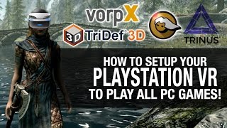 HOW TO SETUP YOUR PSVR TO PLAY ALL GAMES  Trinus VR VorpX TriDef 3D and ReShade VR [upl. by Milicent190]