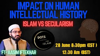 Impact on Human Intellectual History Islam vs Secularism with ‪AasimIftekhar [upl. by Anairol]