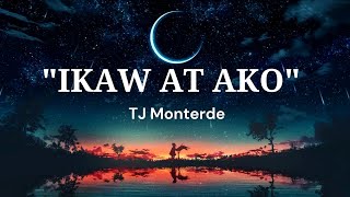 IKAW AT AKO  TJ MONTERDE LYRICS [upl. by Emmott]