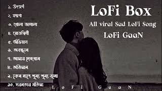 All Sad Bangla LoFi Song  Emotional Bangla LoFi Song  LoFi GaaN [upl. by Akihsat]