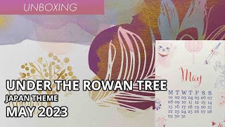 BETTER THAN PAPERGANG  Under the Rowan Tree Unboxing  Japan Theme May 2023 [upl. by Nylirej]