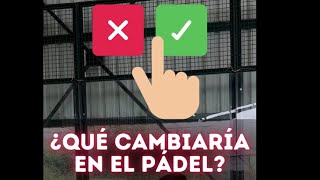 ¿Qué REGLA cambiaría en pádel ¿Estás de acuerdo [upl. by Eleik917]