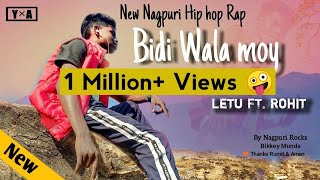 Bidi Wala Moy  New Nagpuri Hip hop Rap song 2020  Letu Ft Rohit  Bikkey Munda  Nagpuri Rocks [upl. by Natam]